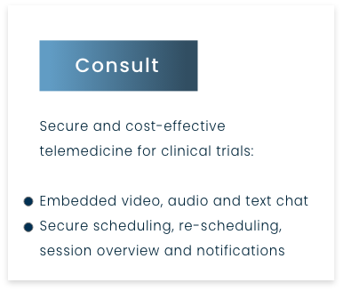 Consult - Secure and cost-effective telemedicine for clinical trials: Embedded video, audio and text chat. Secure scheduling, re-scheduling, session overview and notifications.